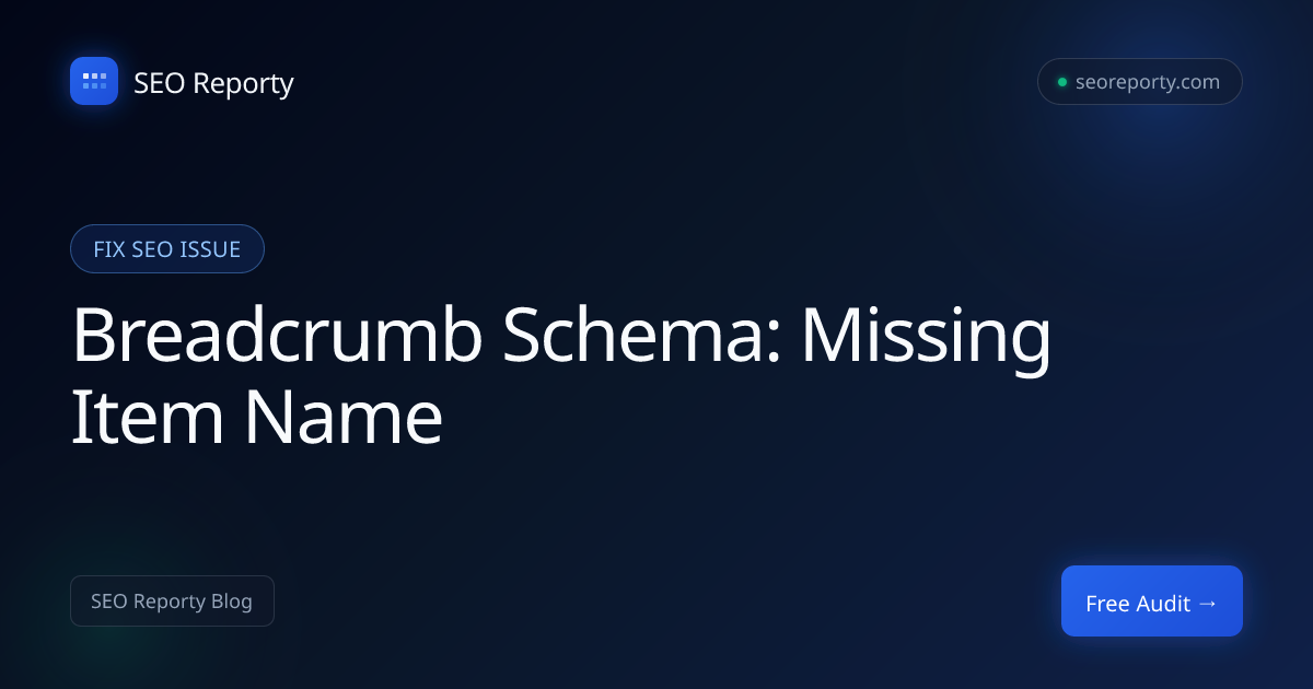 Breadcrumb Schema: Missing Item Name – Fix SEO Issue (Step-by-Step Guide)